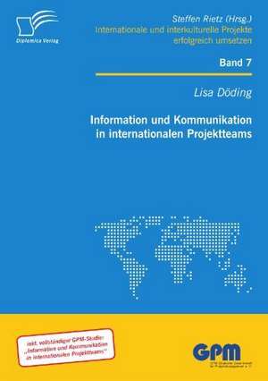 Information Und Kommunikation in Internationalen Projektteams: Ein Praxiserprobter Leitfaden de Lisa Döding