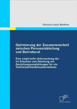 Optimierung Der Zusammenarbeit Zwischen Personalabteilung Und Betriebsrat: Neue Wege Fur Die Arbeit Mit Jungen in Der Kirchengemeinde de Christina Xenia Matthies