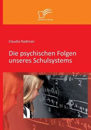 Die Psychischen Folgen Unseres Schulsystems: Analysis of Institutions and Policies of Regional Integration Under the Eu Framework de Claudia Radlmair