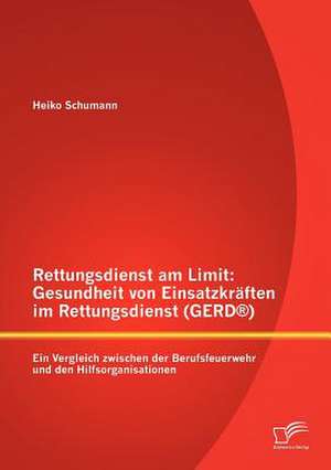 Rettungsdienst Am Limit: Gesundheit Von Einsatzkr Ften Im Rettungsdienst (Gerd ) de Heiko Schumann