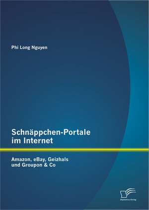 Schn Ppchen-Portale Im Internet: Amazon, Ebay, Geizhals Und Groupon & Co de Phi Long Nguyen