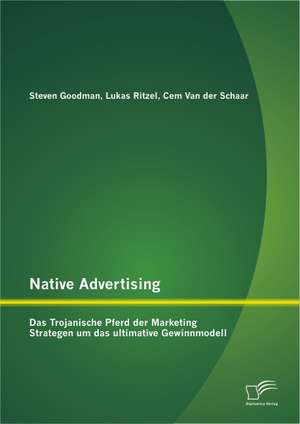 Native Advertising: Das Trojanische Pferd Der Marketing Strategen Um Das Ultimative Gewinnmodell de Lukas Ritzel