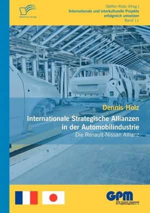 Internationale Strategische Allianzen in Der Automobilindustrie: Die Renault-Nissan Allianz de Dennis Holz