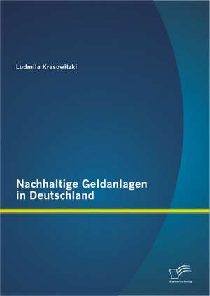 Nachhaltige Geldanlagen in Deutschland de Ludmila Krasowitzki