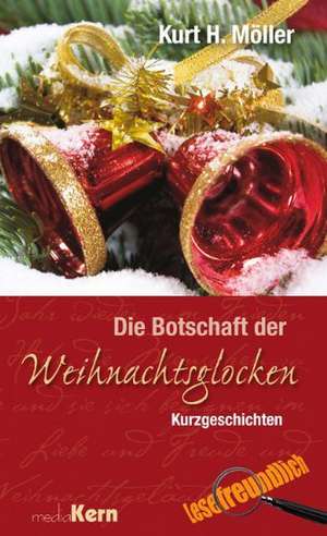 Die Botschaft der Weihnachtsglocken de Kurt H. Möller