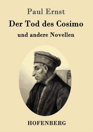 Der Tod des Cosimo de Paul Ernst