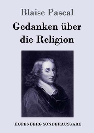 Gedanken über die Religion de Blaise Pascal