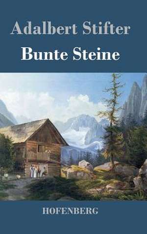 Bunte Steine de Adalbert Stifter