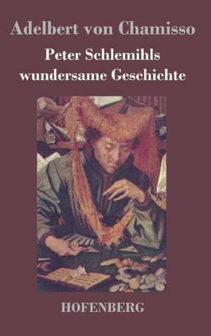 Peter Schlemihls wundersame Geschichte de Adelbert Von Chamisso