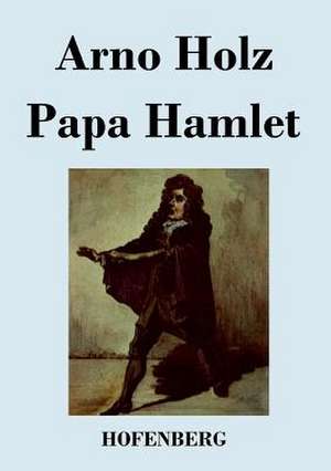 Papa Hamlet de Arno Holz