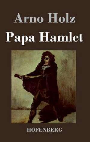 Papa Hamlet de Arno Holz
