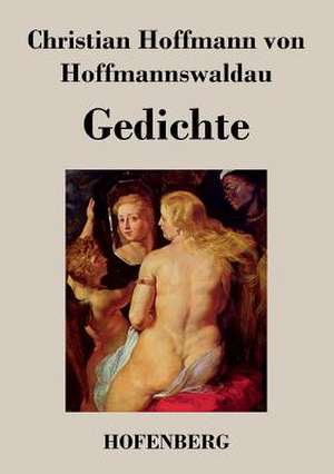 Gedichte de Christian Hoffmann von Hoffmannswaldau