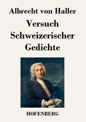 Versuch Schweizerischer Gedichte de Albrecht Von Haller