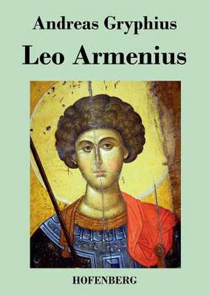Leo Armenius de Andreas Gryphius
