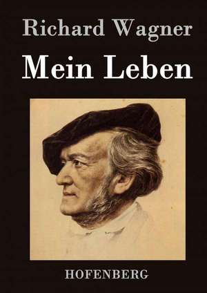 Mein Leben de Richard Wagner
