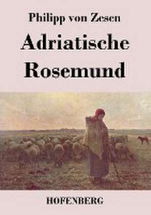 Adriatische Rosemund de Philipp Von Zesen