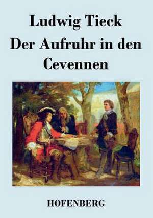 Der Aufruhr in den Cevennen de Ludwig Tieck