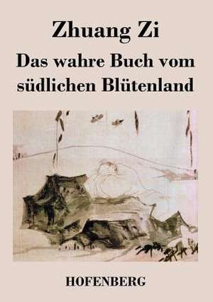 Das wahre Buch vom südlichen Blütenland de Zhuang Zi