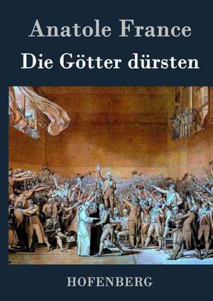 Die Götter dürsten de Anatole France