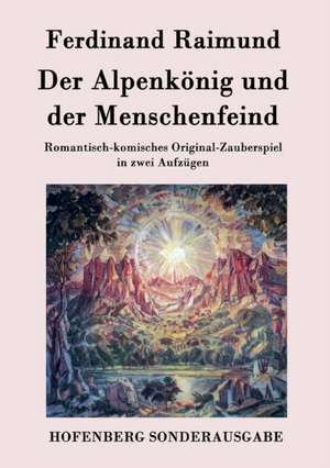 Der Alpenkönig und der Menschenfeind de Ferdinand Raimund