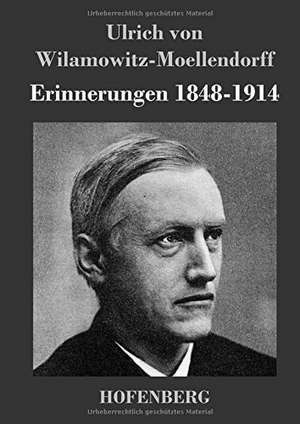 Erinnerungen 1848-1914 de Ulrich Von Wilamowitz-Moellendorff