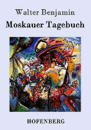 Moskauer Tagebuch de Walter Benjamin