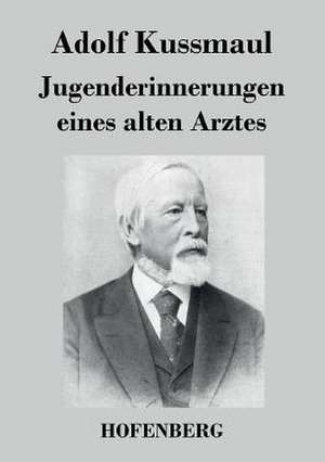 Jugenderinnerungen eines alten Arztes de Adolf Kussmaul