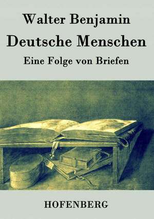 Deutsche Menschen de Walter Benjamin