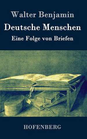 Deutsche Menschen de Walter Benjamin