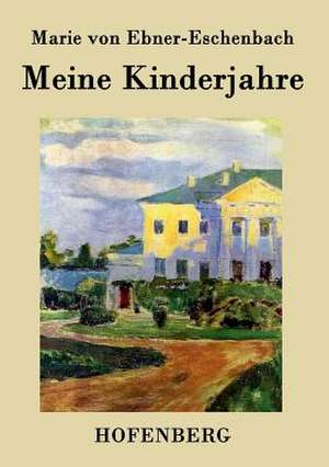 Meine Kinderjahre de Marie von Ebner-Eschenbach