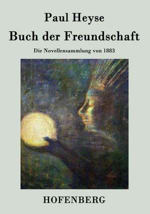 Buch der Freundschaft de Paul Heyse