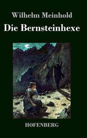 Die Bernsteinhexe de Wilhelm Meinhold