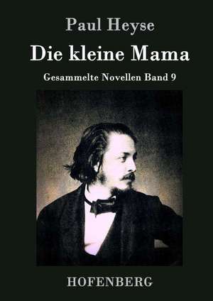 Die kleine Mama de Paul Heyse