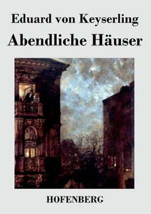 Abendliche Häuser de Eduard Von Keyserling