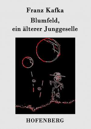 Blumfeld, ein älterer Junggeselle de Franz Kafka