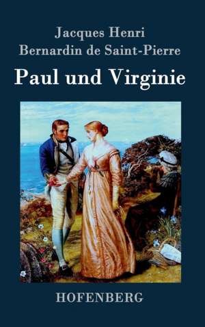 Paul und Virginie de Jacques Henri Bernardin De Saint-Pierre