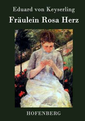 Fräulein Rosa Herz de Eduard Von Keyserling