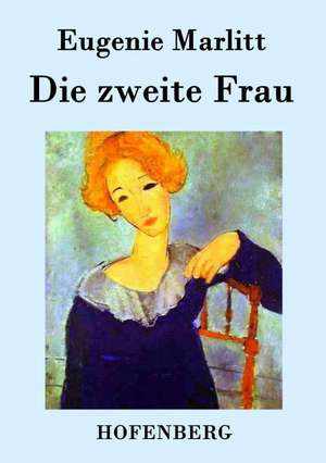 Die zweite Frau de Eugenie Marlitt