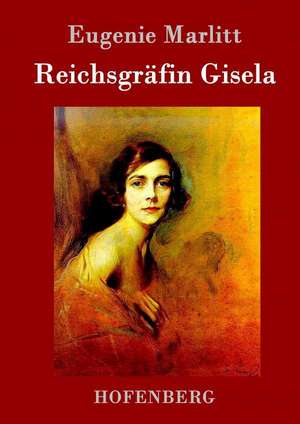 Reichsgräfin Gisela de Eugenie Marlitt