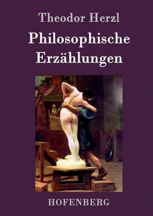 Philosophische Erzählungen de Theodor Herzl