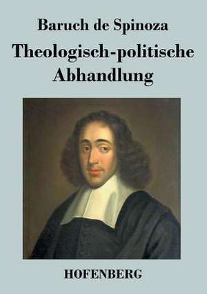 Theologisch-politische Abhandlung de Baruch De Spinoza