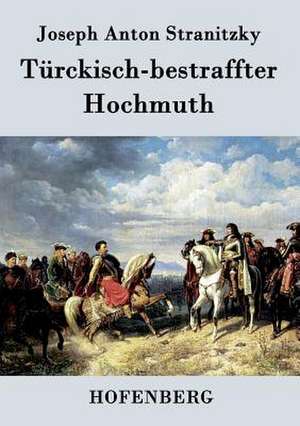 Türckisch-bestraffter Hochmuth de Joseph Anton Stranitzky