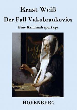 Der Fall Vukobrankovics de Ernst Weiß