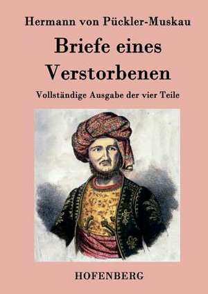 Briefe eines Verstorbenen de Hermann von Pückler-Muskau