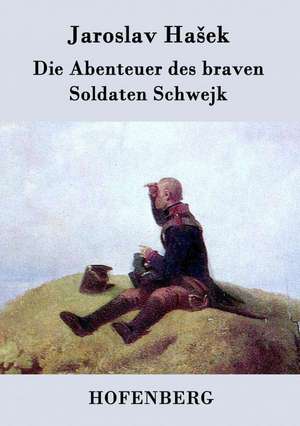 Die Abenteuer des braven Soldaten Schwejk de Jaroslav Ha¿ek