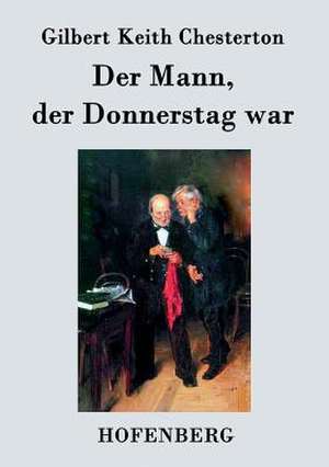 Der Mann, der Donnerstag war de Gilbert Keith Chesterton