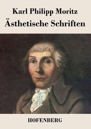 Ästhetische Schriften de Karl Philipp Moritz