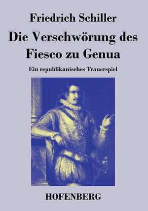 Die Verschwörung des Fiesco zu Genua de Friedrich Schiller