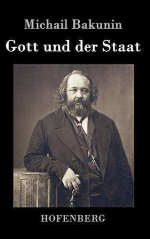 Gott und der Staat de Michail Bakunin