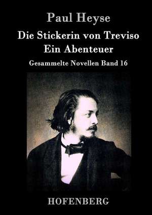 Die Stickerin von Treviso / Ein Abenteuer de Paul Heyse